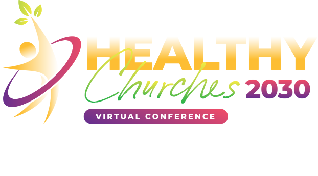 The 13th Annual Healthy Churches 2030 Virtual Conference