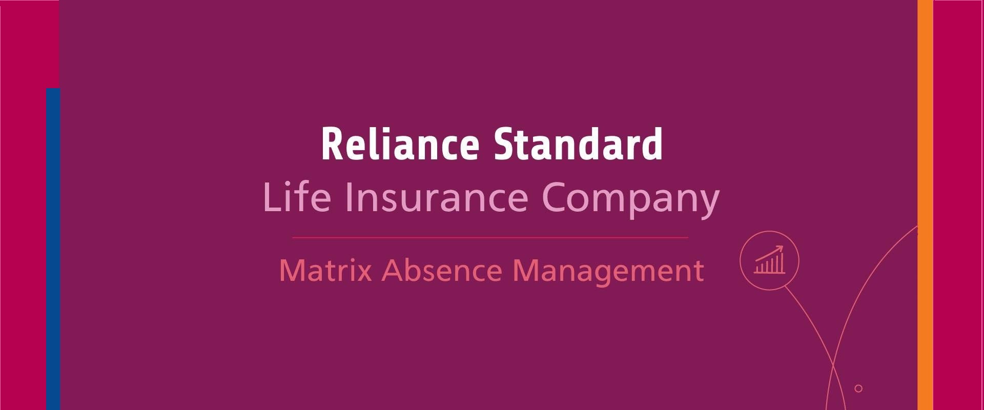 Reliance Standard Life Insurance Company Matrix Absence Management Reliance Standard Life Insurance Company Matrix Absence Management
