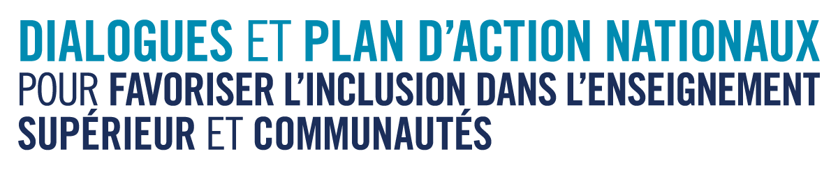 Mot-symbole qui se lit comme suit : Dialogues et plan d’action nationaux pour favoriser l’inclusion dans l’enseignement supérieur et communautés