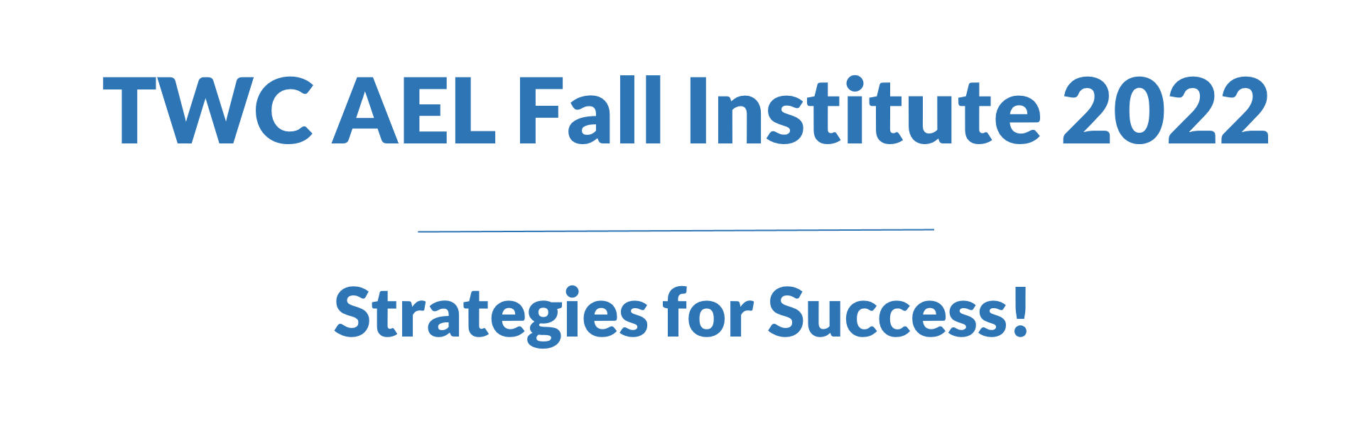 TWC AEL Fall Institute 2022 Strategies for Success!